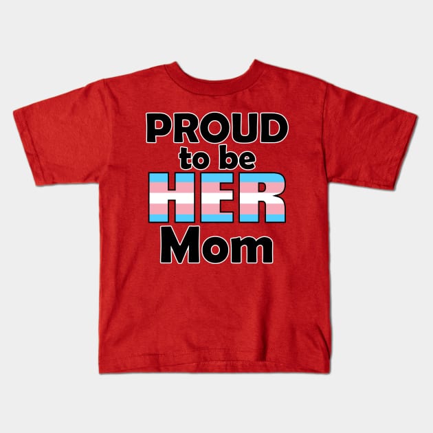 Proud to be HER Mom (Trans Pride) Kids T-Shirt by DraconicVerses